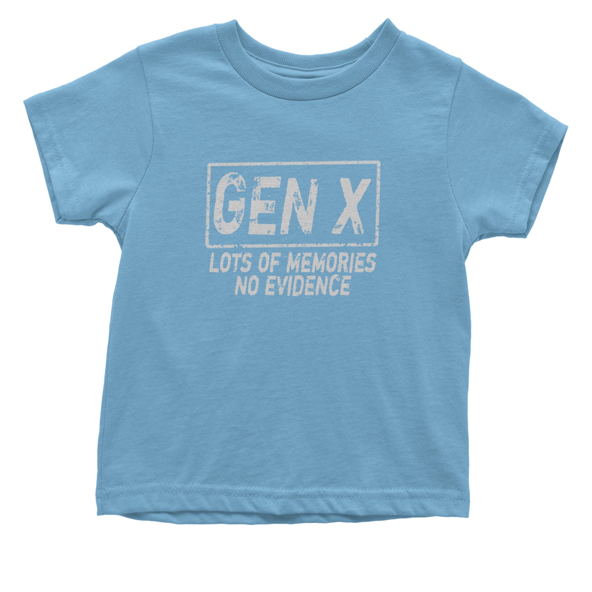 Gen X Lots of Memories No Evidence Nostalgia Infant One-Piece Romper Bodysuit Or Toddler T-shirt Light Blue