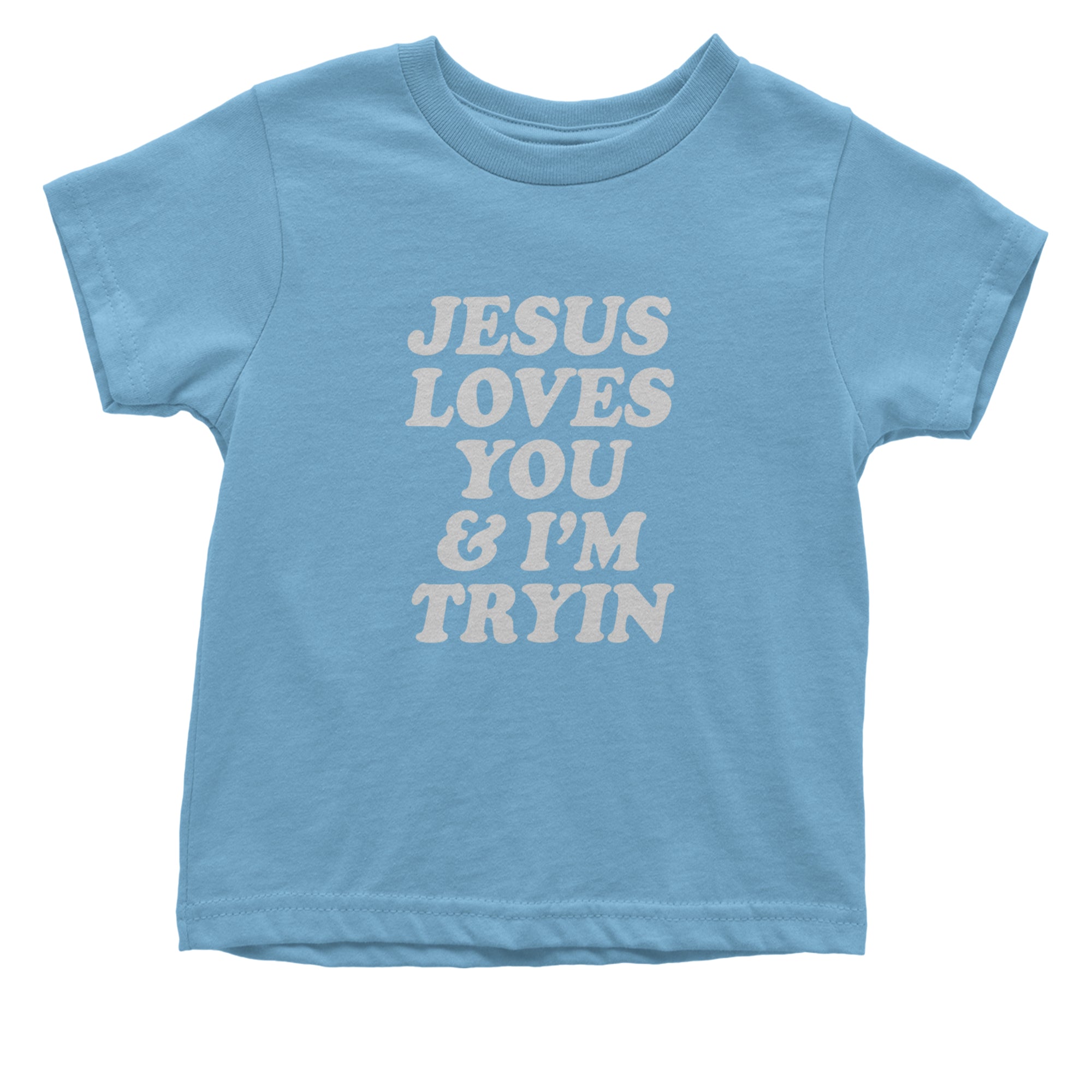Jesus Loves You and I'm Trying Infant One-Piece Romper Bodysuit Or Toddler T-shirt Light Blue