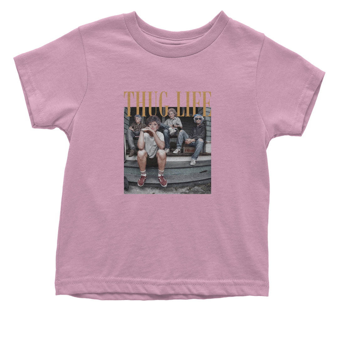 Golden Girls Thug Life Street Infant One-Piece Romper Bodysuit Or Toddler T-shirt Light Pink