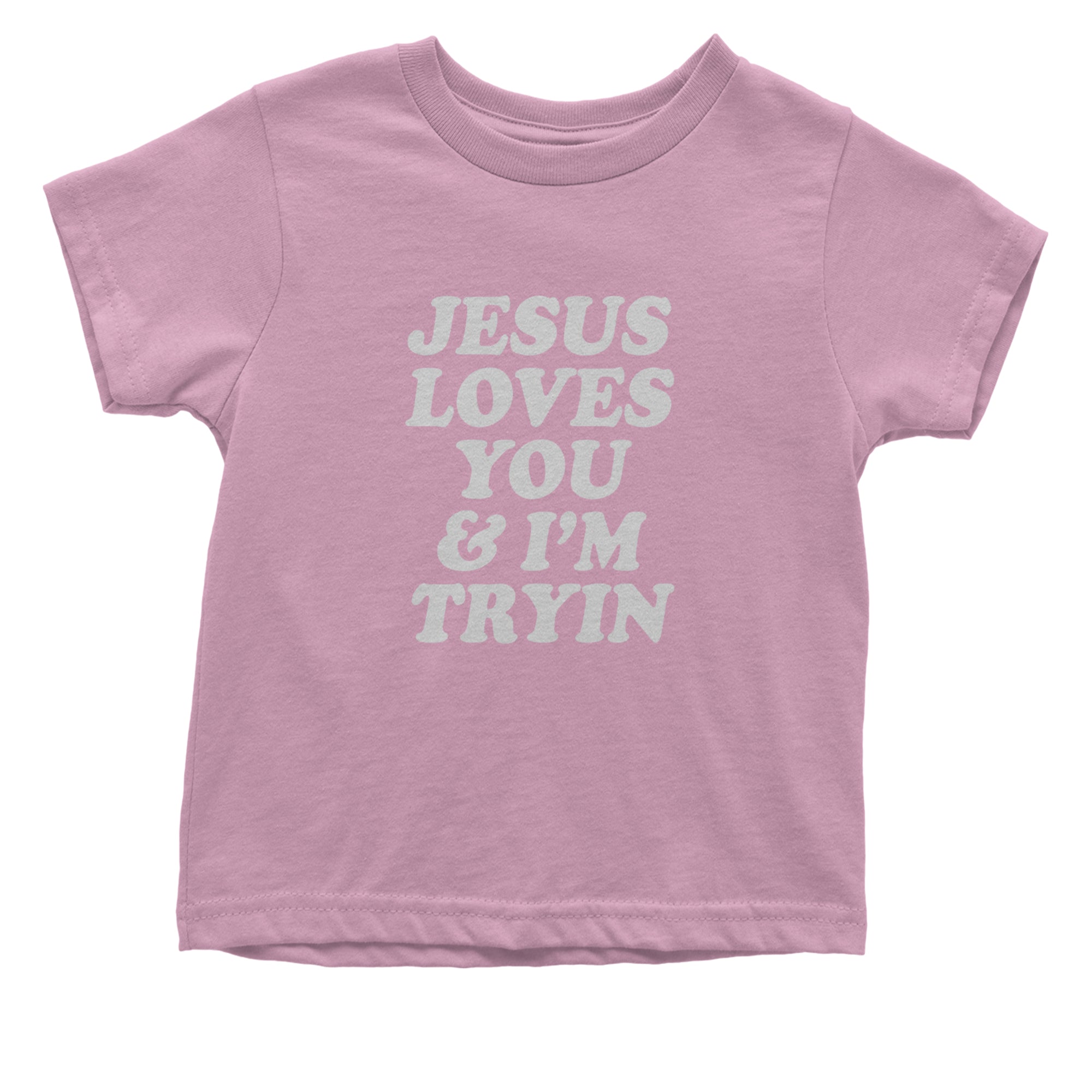 Jesus Loves You and I'm Trying Infant One-Piece Romper Bodysuit Or Toddler T-shirt Light Pink