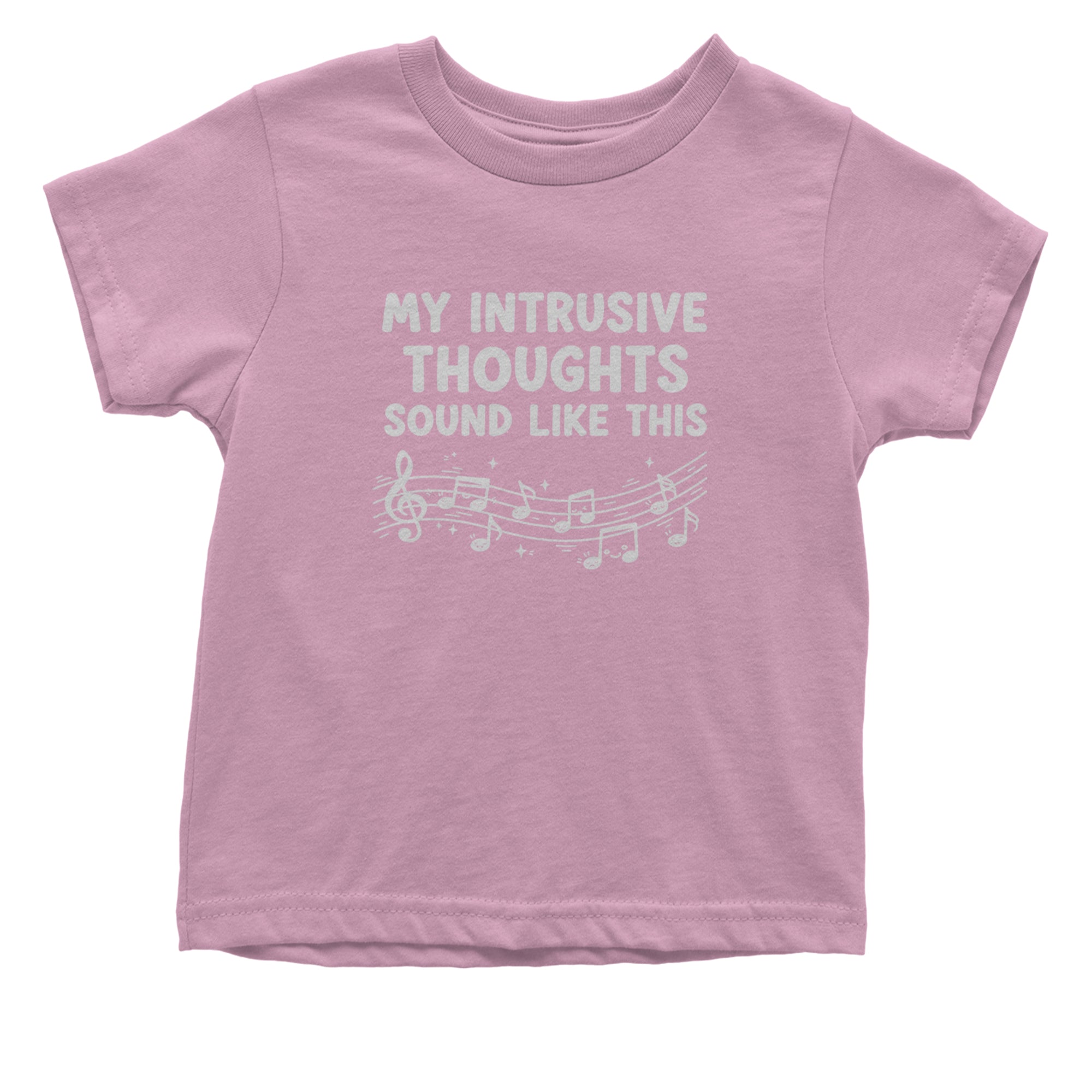 My Intrusive Thoughts Sound Like Music Infant One-Piece Romper Bodysuit Or Toddler T-shirt Light Pink