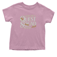 Sounds Like A Quest Squad To Me Empyrean Infant One-Piece Romper Bodysuit Or Toddler T-shirt Light Pink