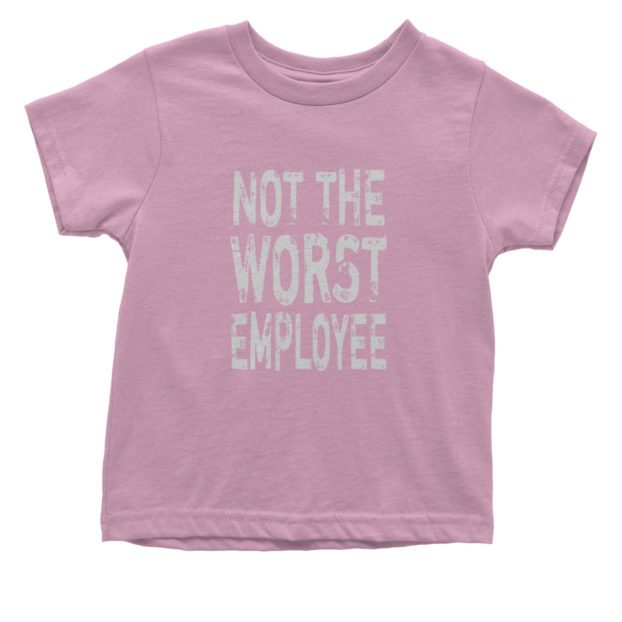 Not The Worst Employee Funny Infant One-Piece Romper Bodysuit Or Toddler T-shirt Light Pink