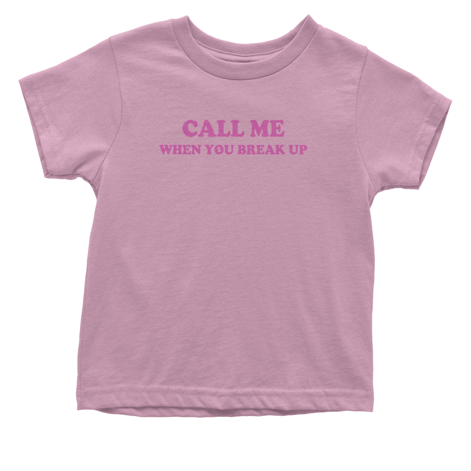 Call ME When You Break Up Infant One-Piece Romper Bodysuit Or Toddler T-shirt Light Pink