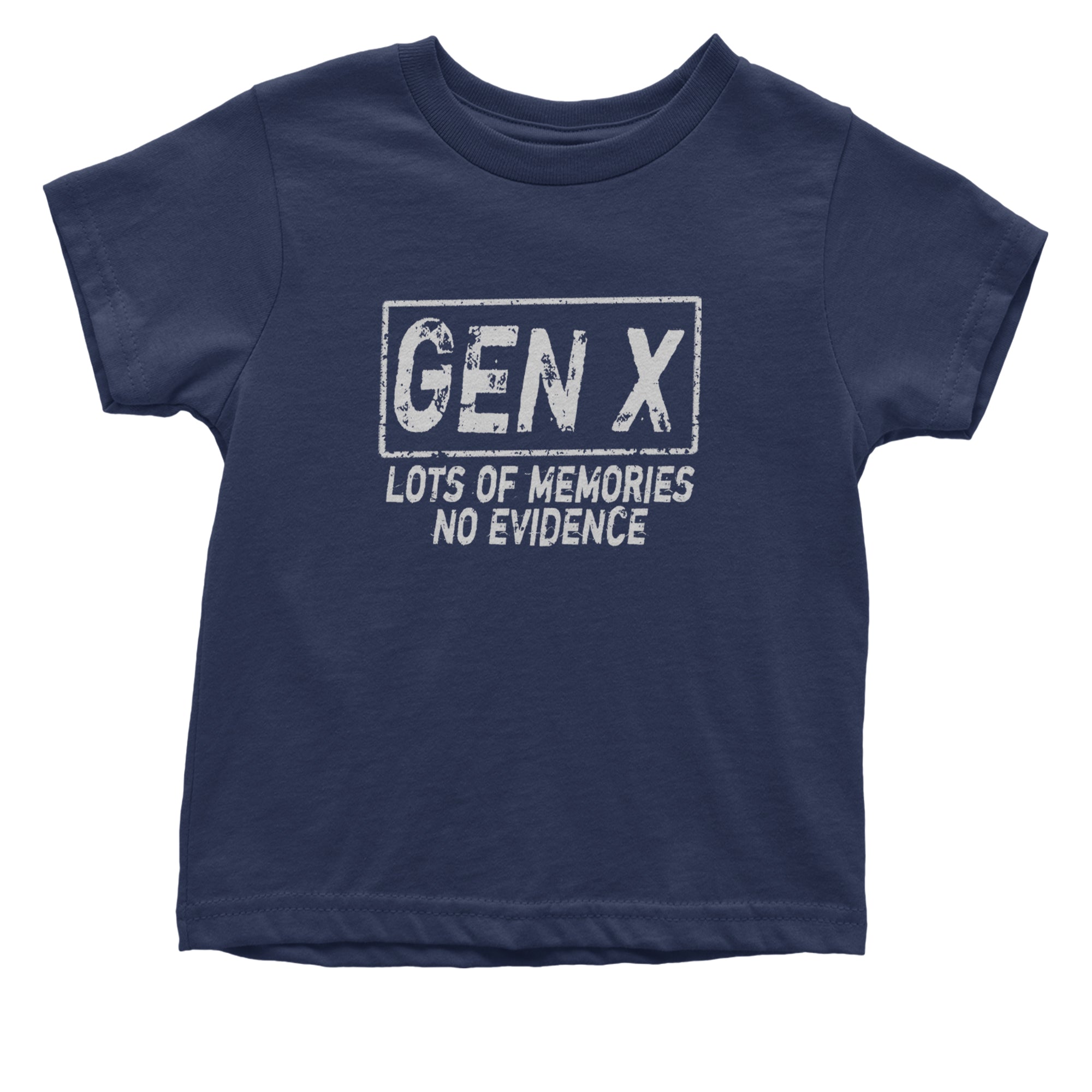 Gen X Lots of Memories No Evidence Nostalgia Infant One-Piece Romper Bodysuit Or Toddler T-shirt Navy Blue
