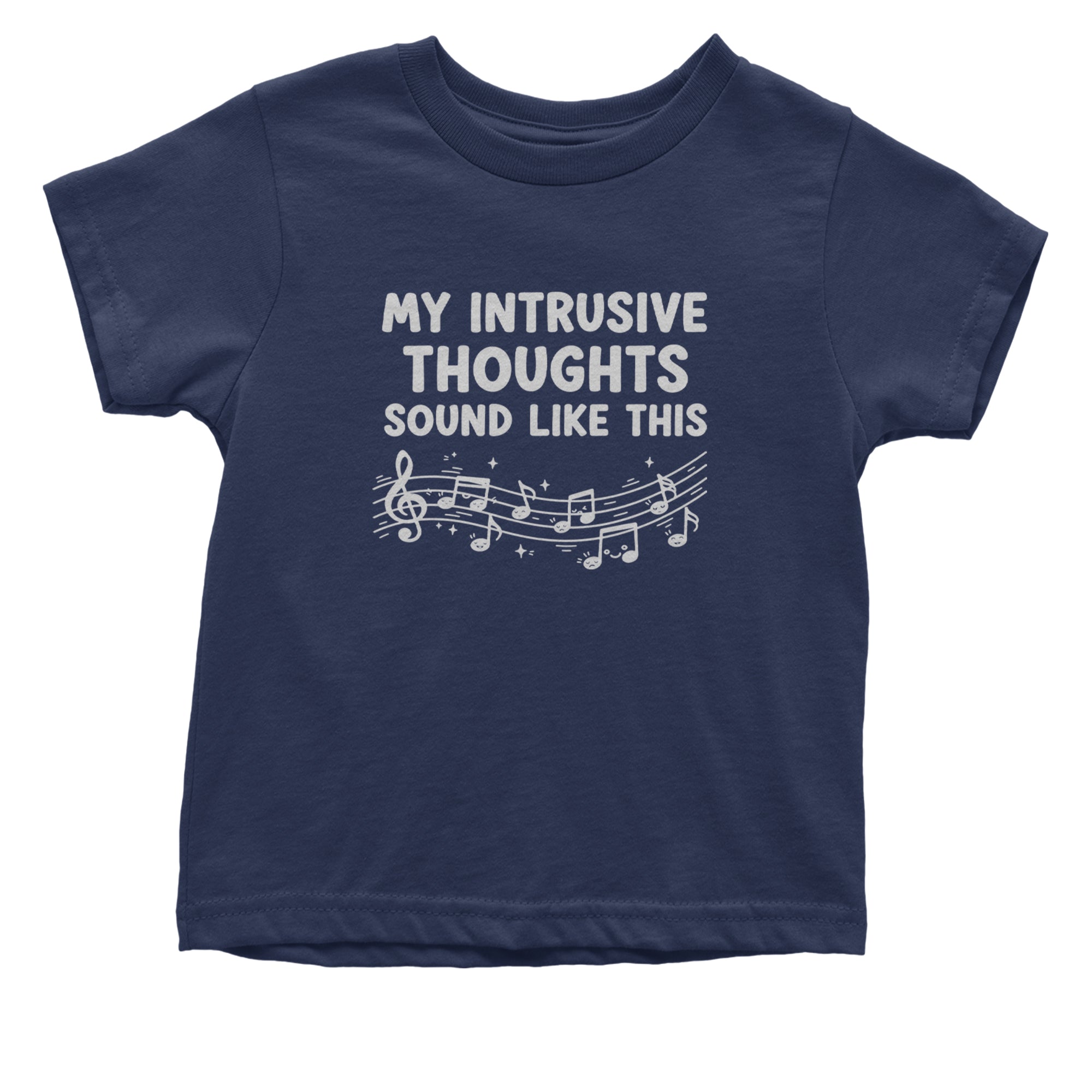 My Intrusive Thoughts Sound Like Music Infant One-Piece Romper Bodysuit Or Toddler T-shirt Navy Blue
