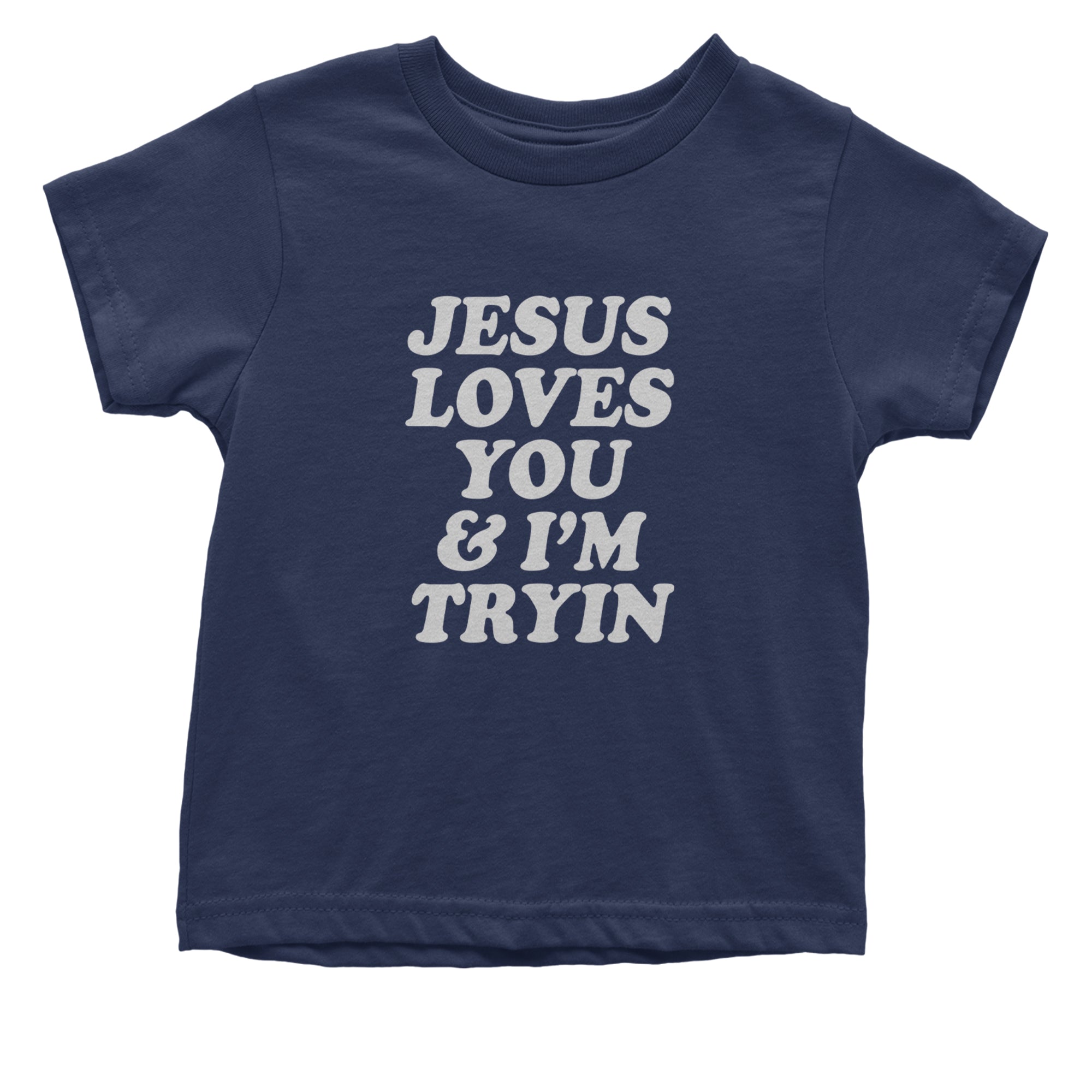 Jesus Loves You and I'm Trying Infant One-Piece Romper Bodysuit Or Toddler T-shirt Navy Blue