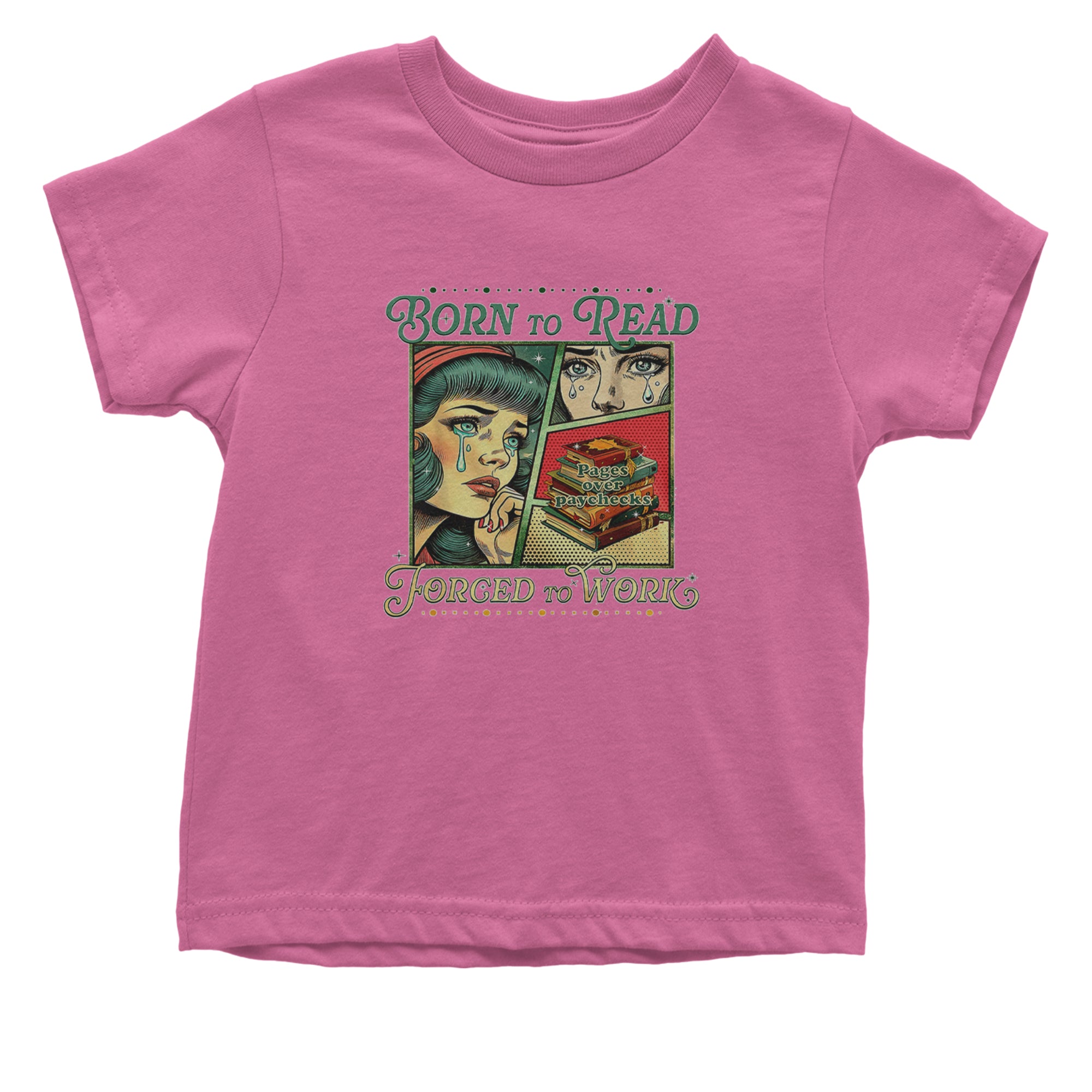 Born To Read, Forced To Work Infant One-Piece Romper Bodysuit Or Toddler T-shirt Raspberry