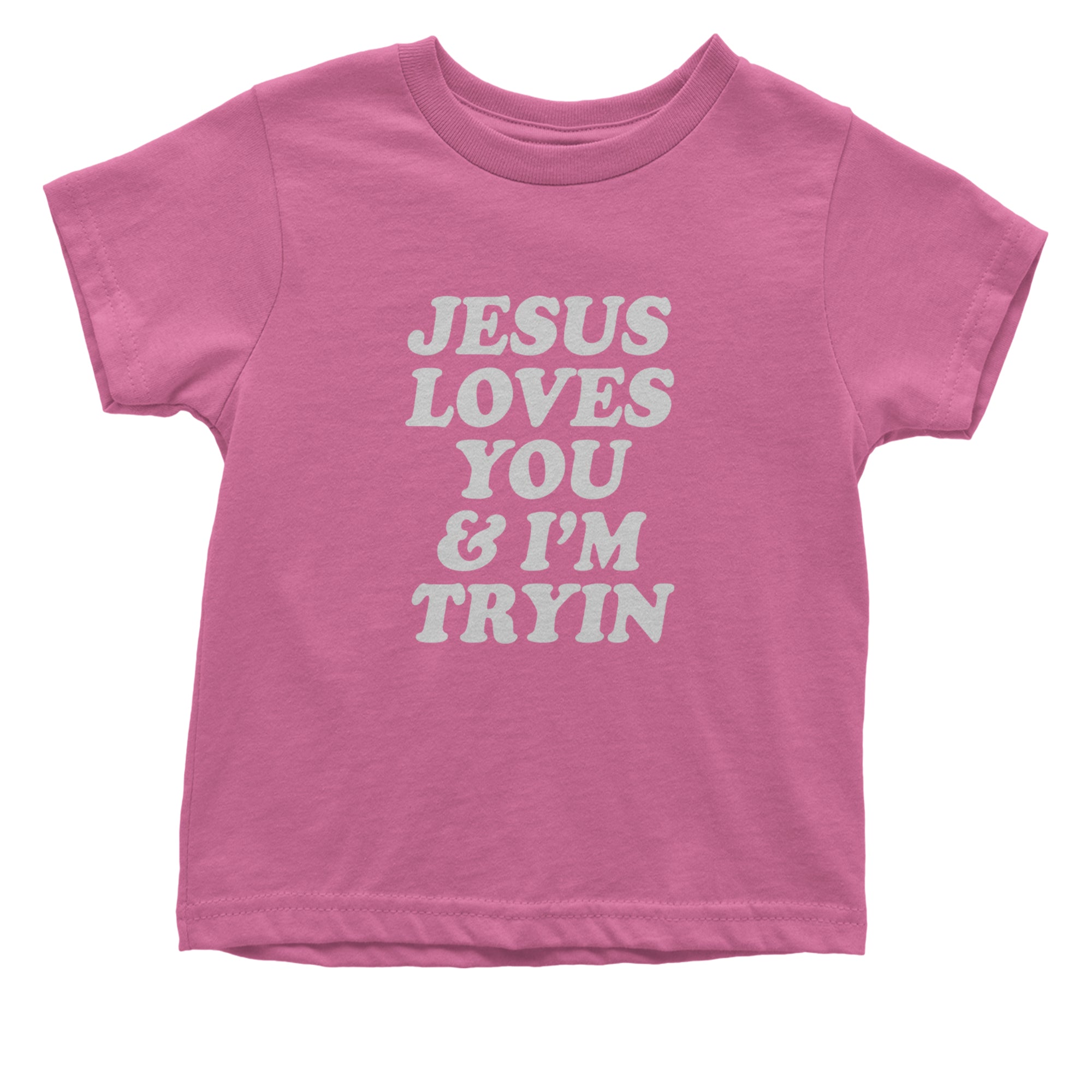 Jesus Loves You and I'm Trying Infant One-Piece Romper Bodysuit Or Toddler T-shirt Raspberry