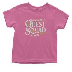 Sounds Like A Quest Squad To Me Empyrean Infant One-Piece Romper Bodysuit Or Toddler T-shirt Raspberry