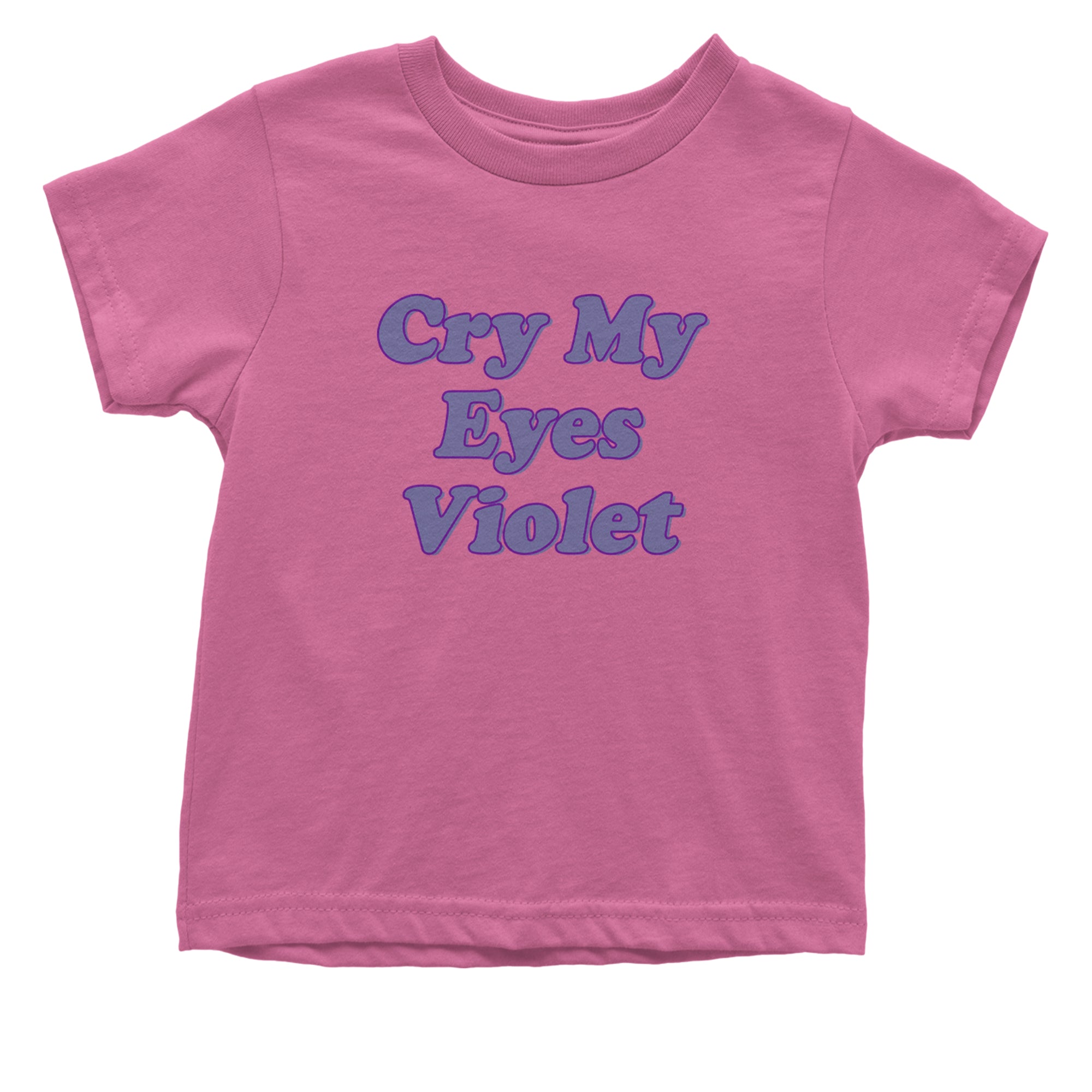 Cry My Eyes Violet Drama Queen Infant One-Piece Romper Bodysuit Or Toddler T-shirt Raspberry