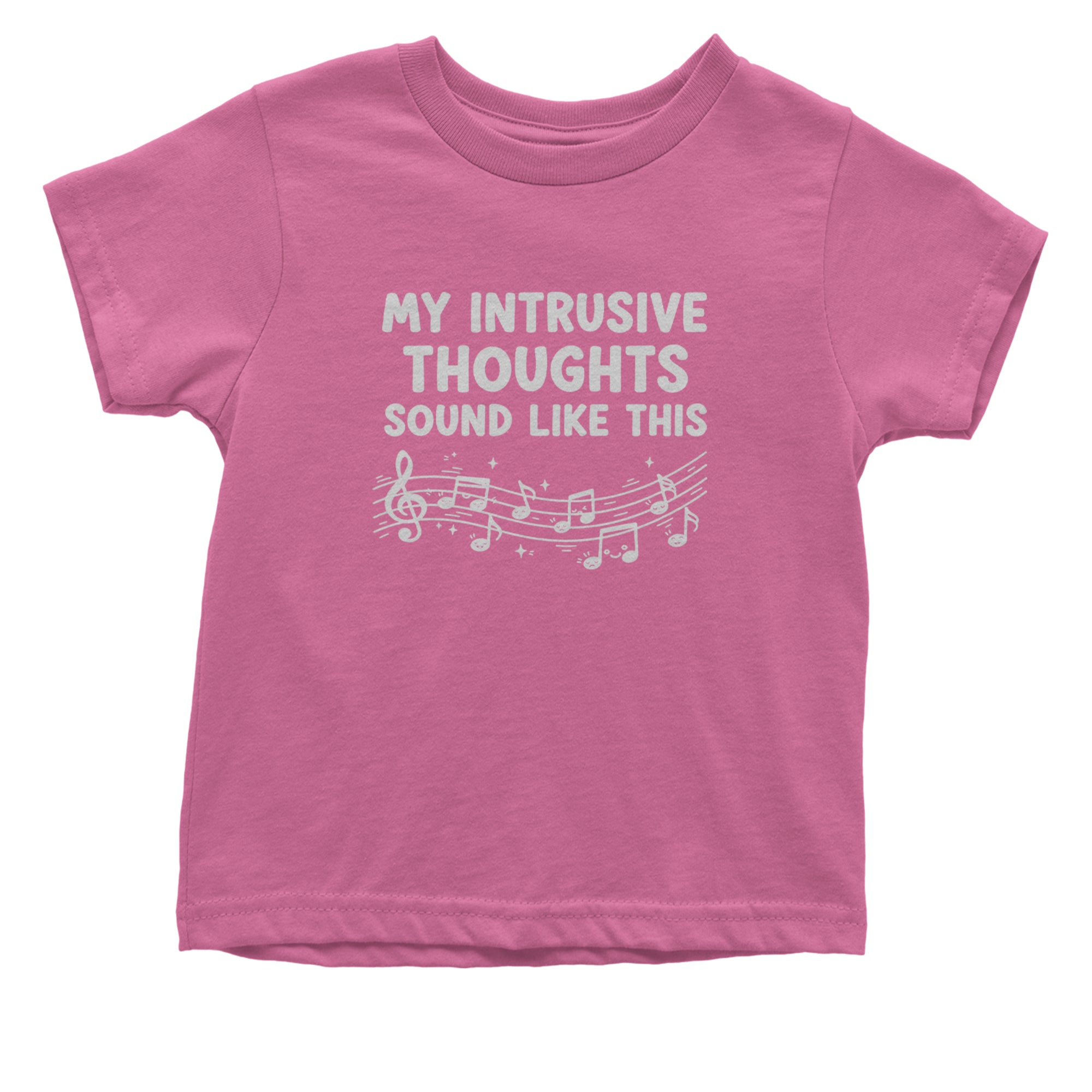 My Intrusive Thoughts Sound Like Music Infant One-Piece Romper Bodysuit Or Toddler T-shirt Raspberry