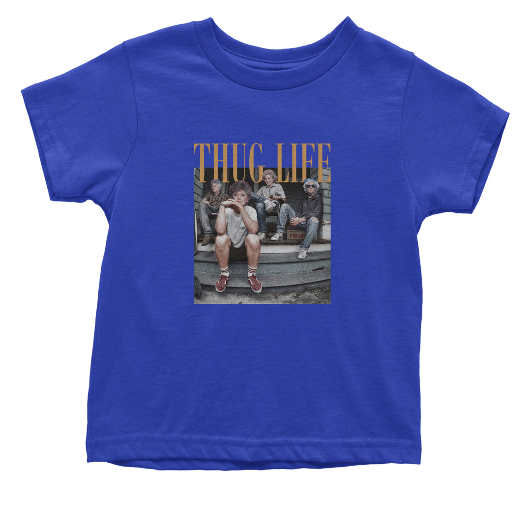 Golden Girls Thug Life Street Infant One-Piece Romper Bodysuit Or Toddler T-shirt Royal Blue