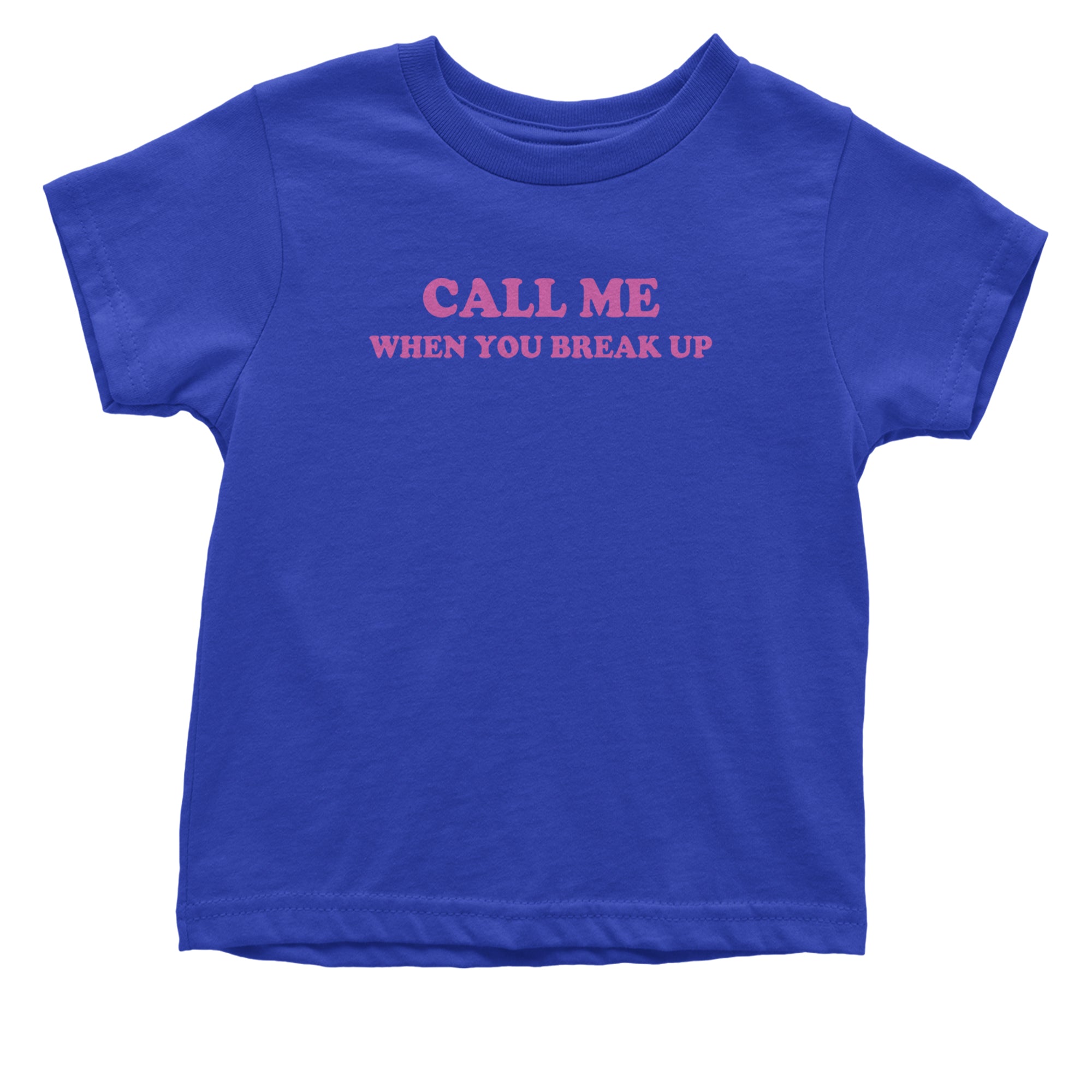 Call ME When You Break Up Infant One-Piece Romper Bodysuit Or Toddler T-shirt Royal Blue