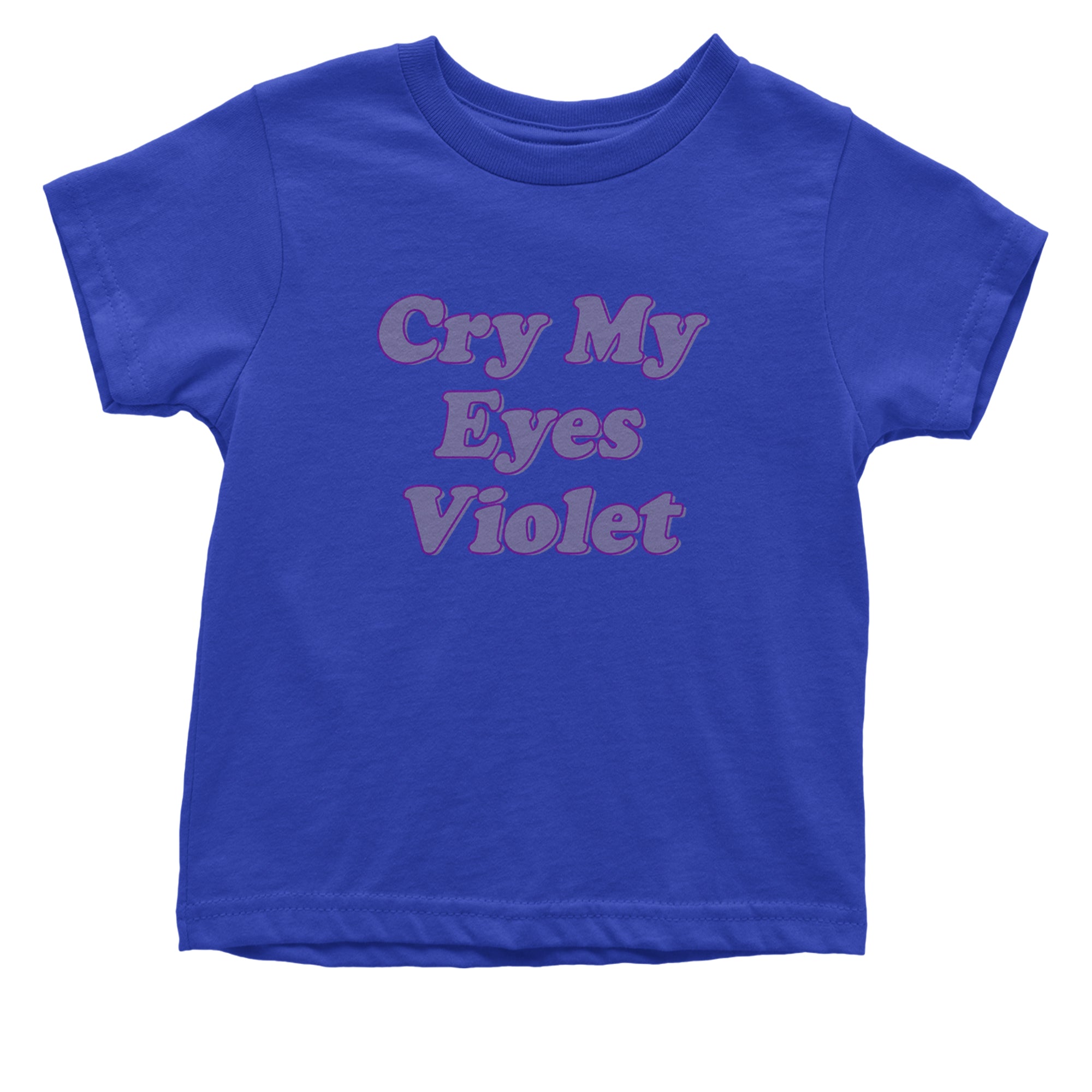 Cry My Eyes Violet Drama Queen Infant One-Piece Romper Bodysuit Or Toddler T-shirt Royal Blue