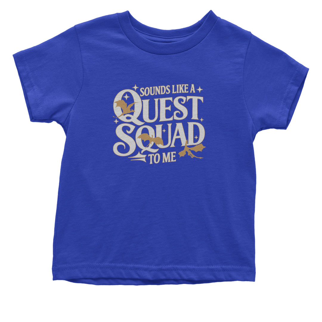 Sounds Like A Quest Squad To Me Empyrean Infant One-Piece Romper Bodysuit Or Toddler T-shirt Royal Blue