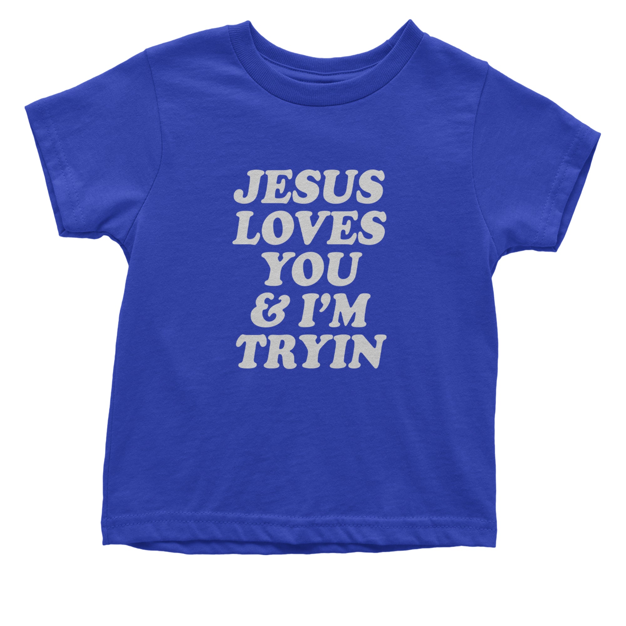 Jesus Loves You and I'm Trying Infant One-Piece Romper Bodysuit Or Toddler T-shirt Royal Blue