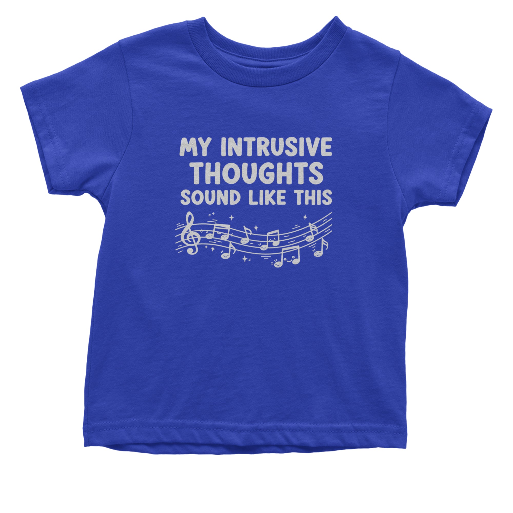 My Intrusive Thoughts Sound Like Music Infant One-Piece Romper Bodysuit Or Toddler T-shirt Royal Blue