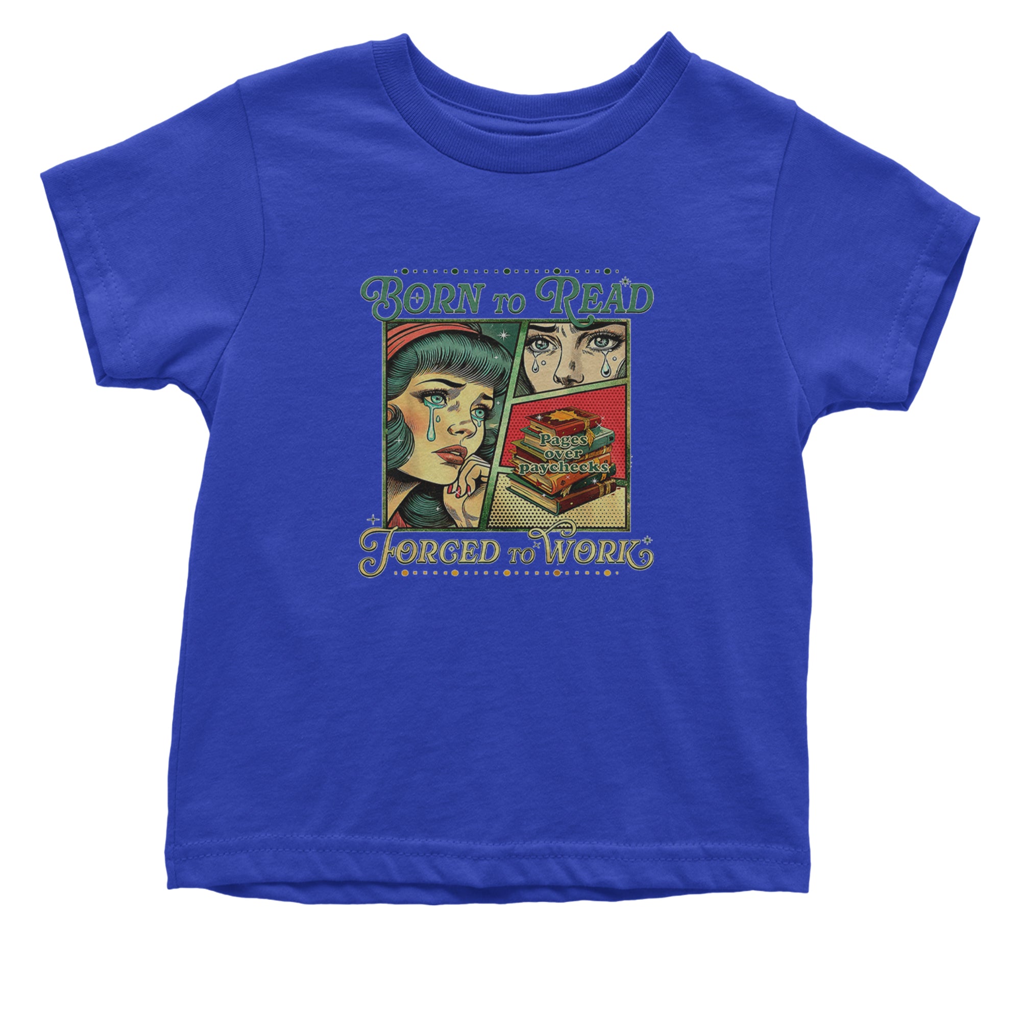 Born To Read, Forced To Work Infant One-Piece Romper Bodysuit Or Toddler T-shirt Royal Blue