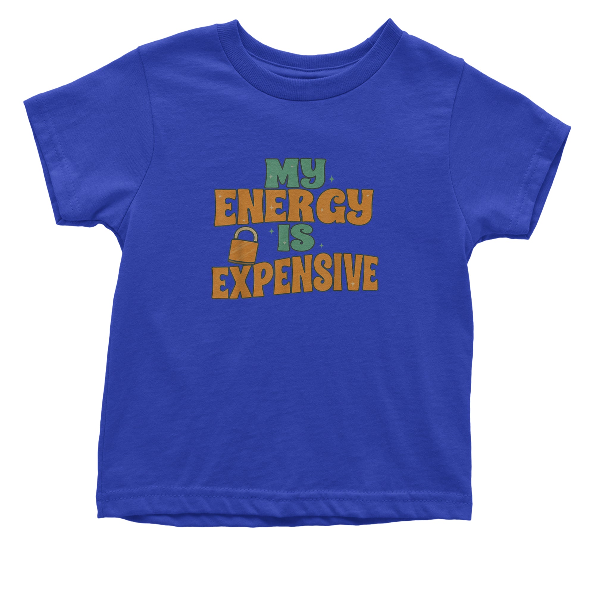 My Energy Is Expensive Self-Care Infant One-Piece Romper Bodysuit or Toddler T-shirt Royal Blue