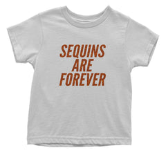 Sequins Are Forever Retro Glam Infant One-Piece Romper Bodysuit Or Toddler T-shirt White
