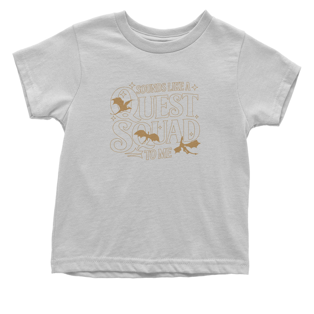 Sounds Like A Quest Squad To Me Empyrean Infant One-Piece Romper Bodysuit Or Toddler T-shirt White