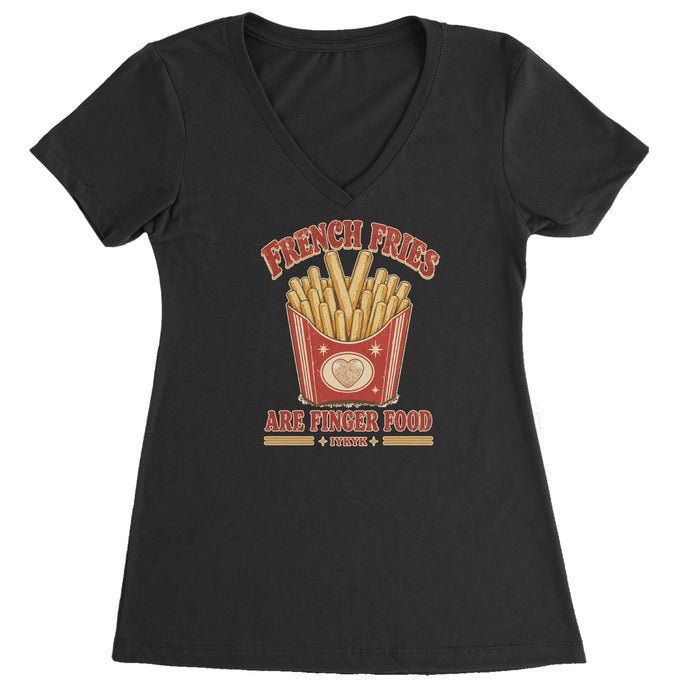 French Fries Are Finger Food IYKYK Ladies V-Neck T-shirt