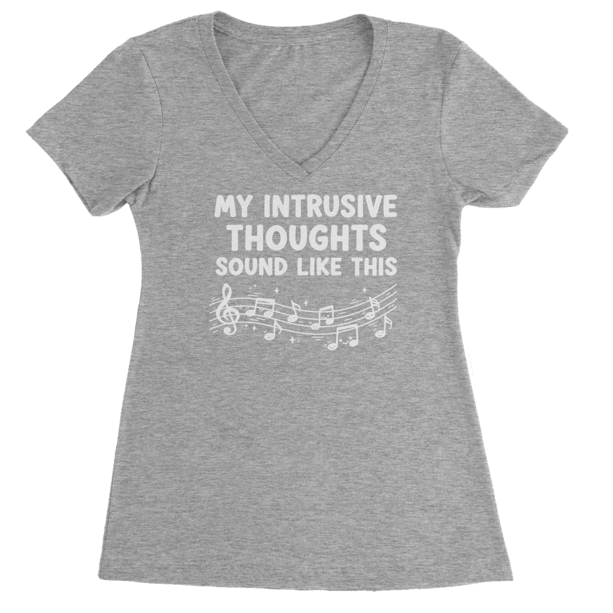 My Intrusive Thoughts Sound Like Music Ladies V-Neck T-shirt Heather Grey
