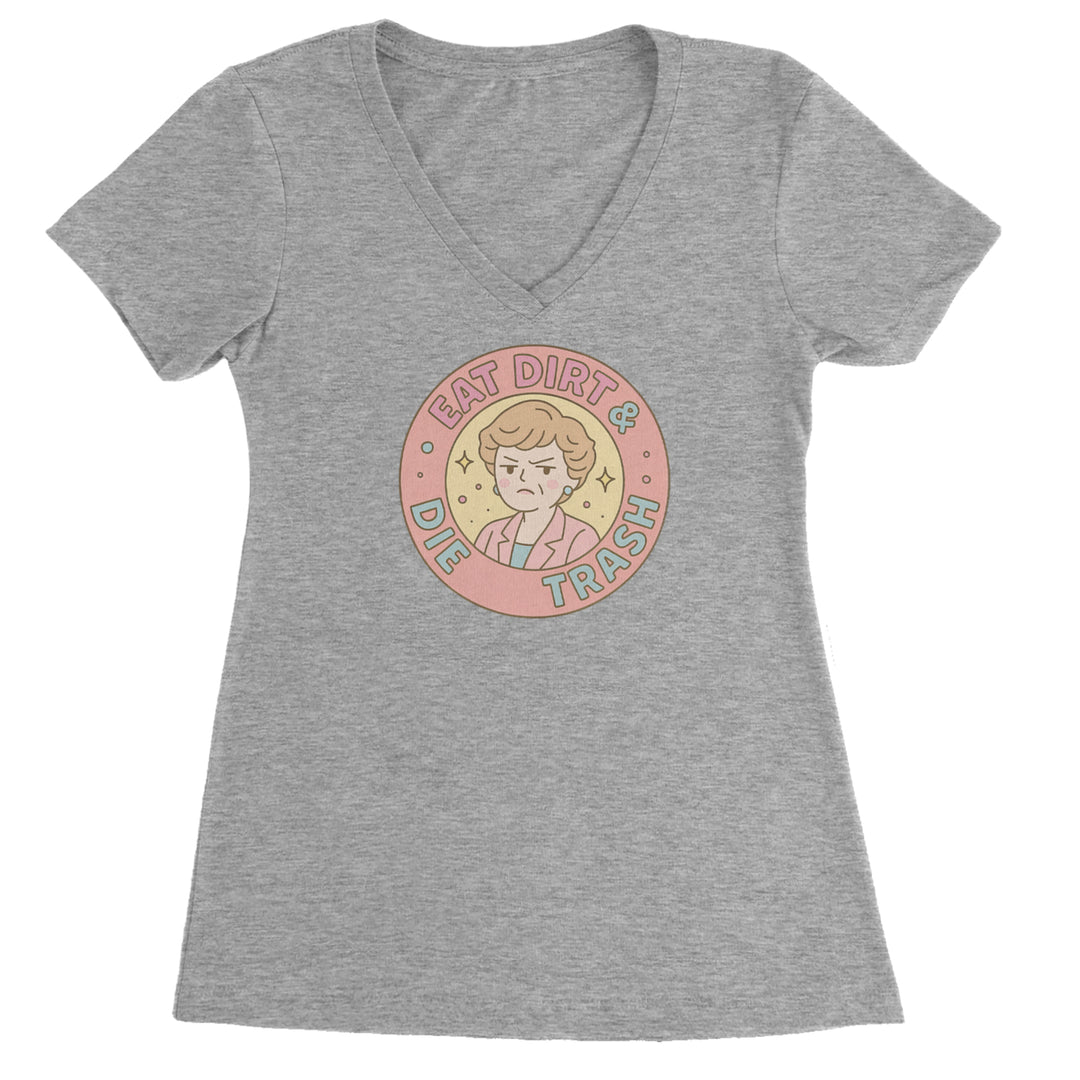 Eat Dirt And Die, Trash Golden Girls Ladies V-Neck T-shirt Heather Grey