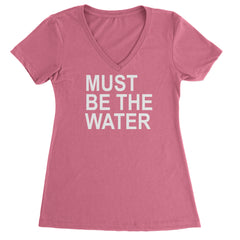 Must Be The Water Funny Racing Meme Ladies V-Neck T-shirt Hot Pink