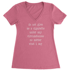 Do Not Give Me A Cigarette Ladies V-Neck T-shirt Hot Pink