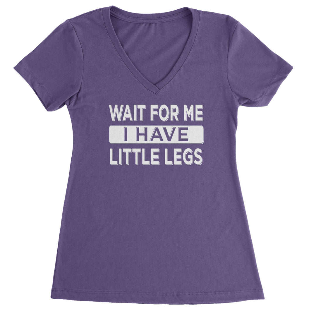 Wait For Me I Have Little Legs Funny Ladies V-Neck T-shirt Purple