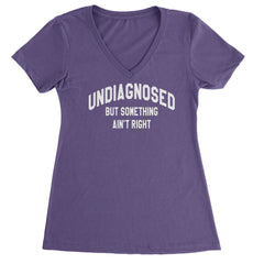 Undiagnosed But Something Ain't Right Ladies V-Neck T-shirt Purple