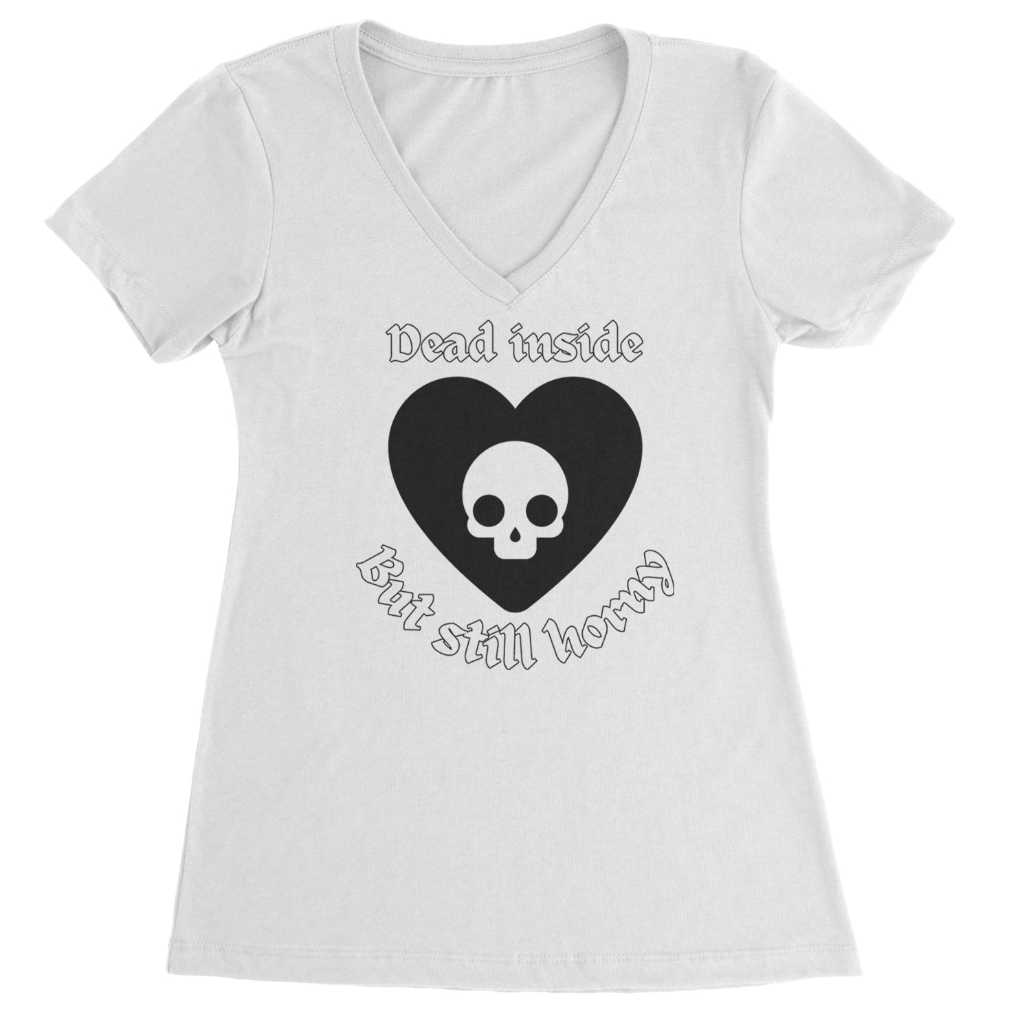 Dead Inside But Still Horny Skull Romantasy Ladies V-Neck T-shirt White