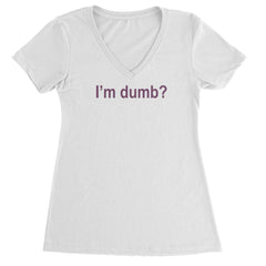 "I'm dumb?" sarcastic reality-competition quote printed on a Women's Lightweight V-Neck T-Shirt