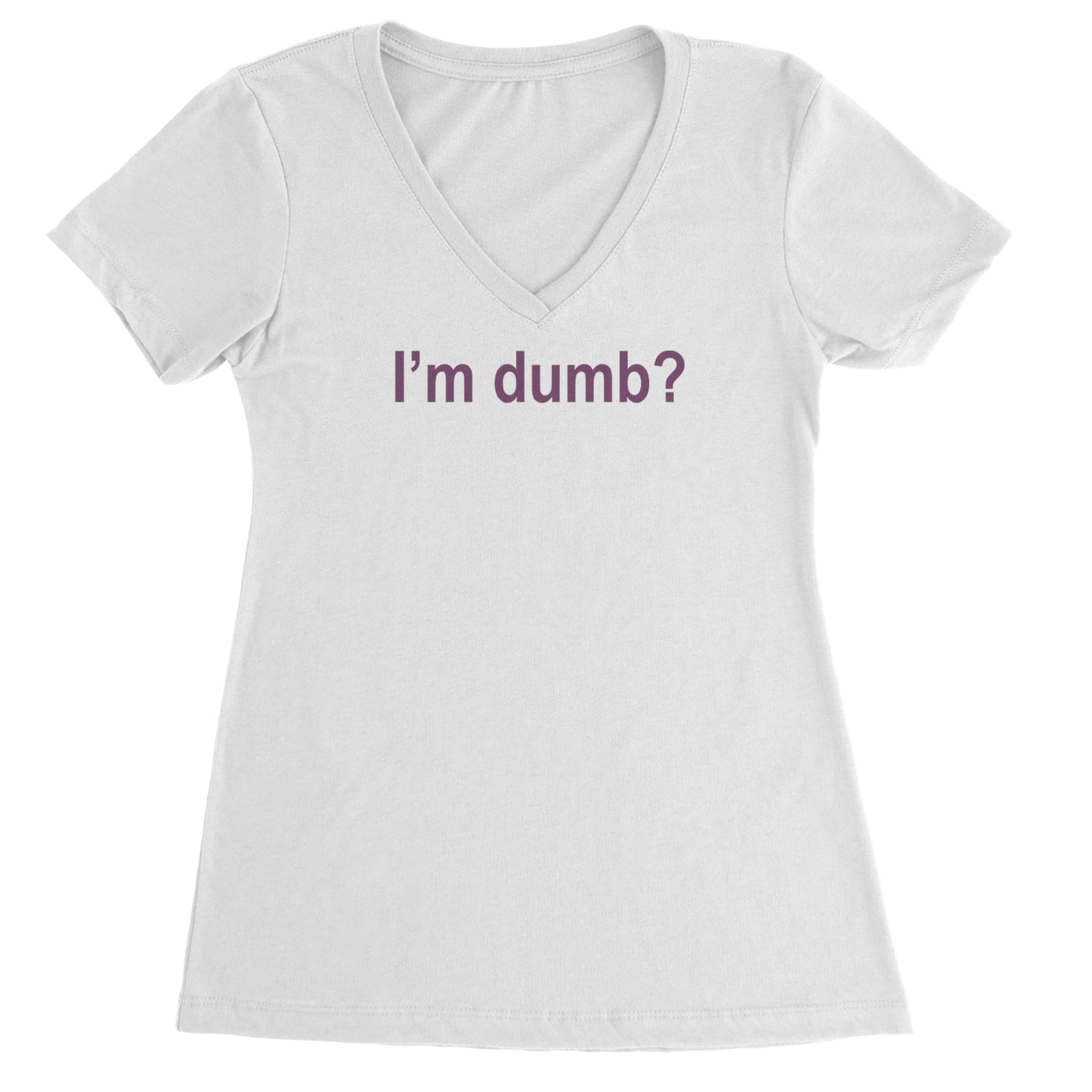 I'm Dumb Faithful Ladies V-Neck T-shirt White