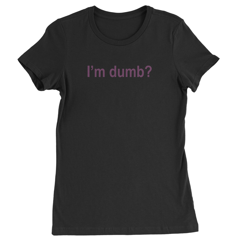 I'm Dumb Faithful Womens T-shirt Black
