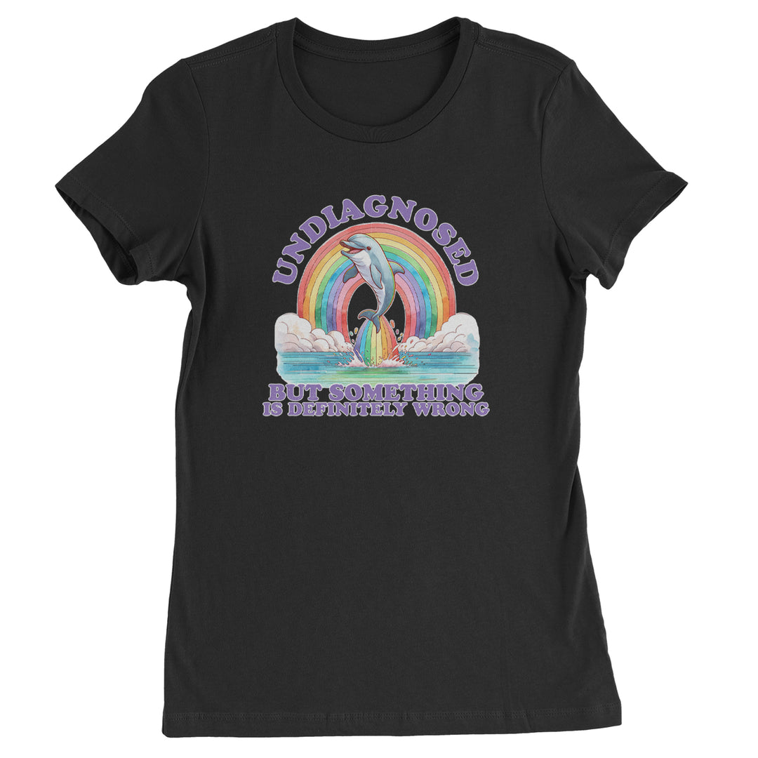Undiagnosed But Something Is Definitely Wrong Womens T-shirt Black