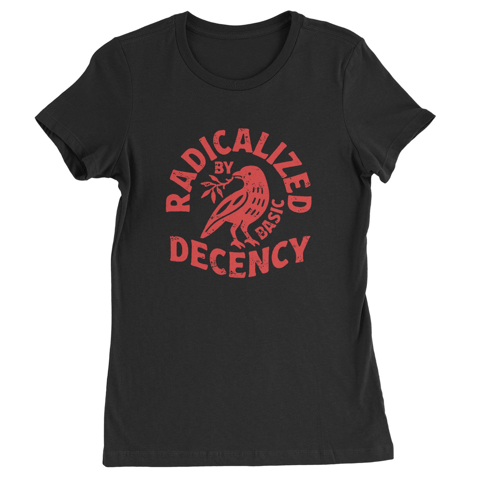 Radicalized by Basic Decency Dove Protest Statement Womens T-shirt Black