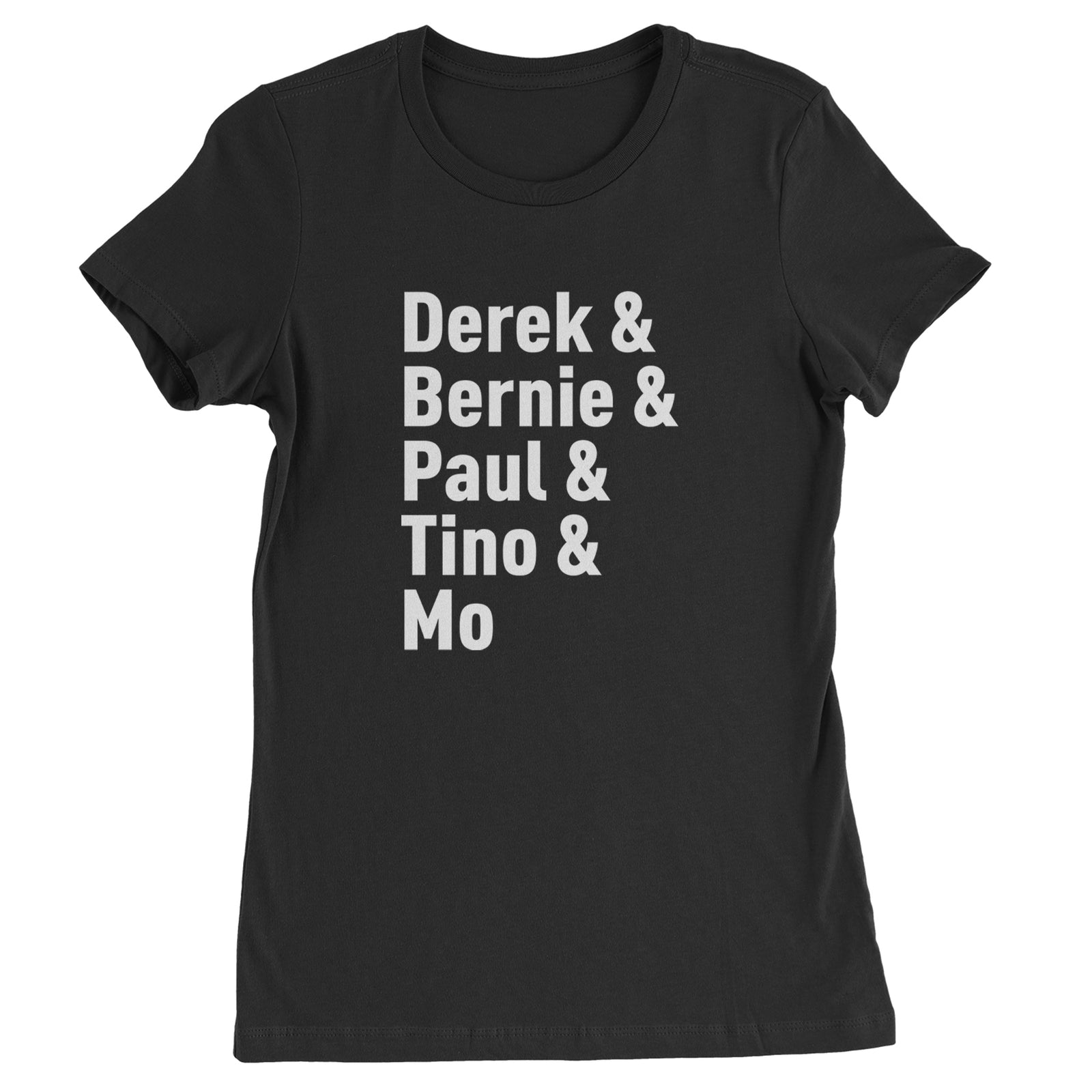 Derek & Bernie & Paul & Tino & Mo Womens T-shirt Black