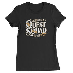 Sounds Like A Quest Squad To Me Empyrean Womens T-shirt Black