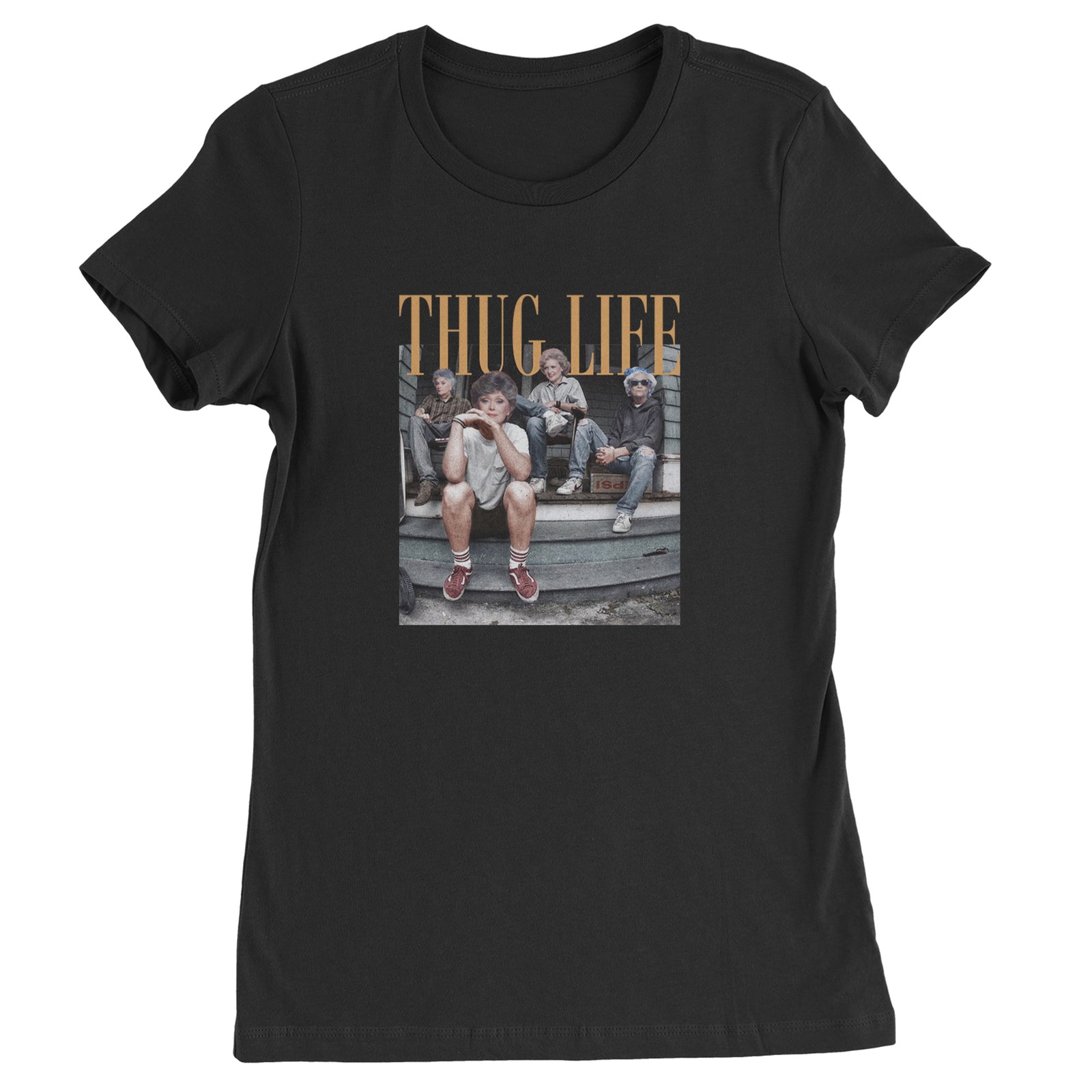 Golden Girls Thug Life Street Womens T-shirt Black