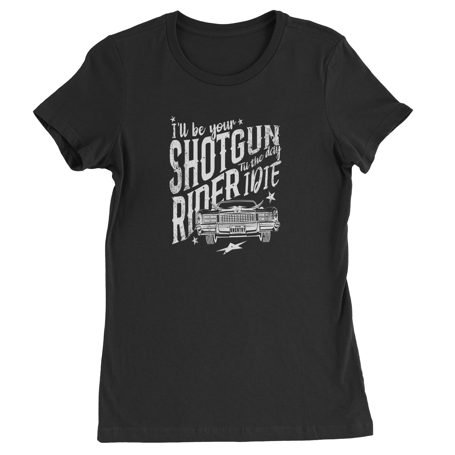 I'll Be Your Shotgun Rider, Till The Day I Die Womens T-shirt Black