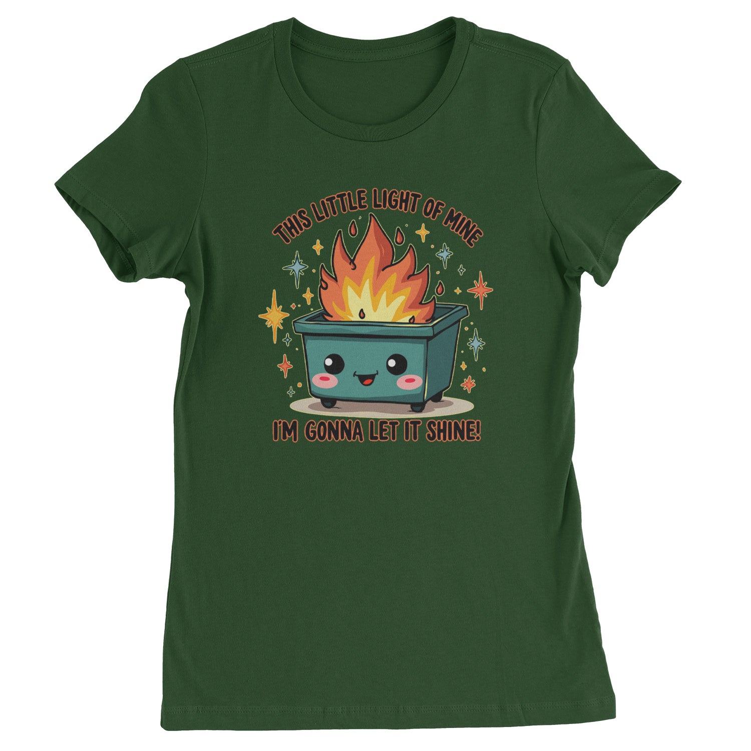 This Little Light of Mine Dumpster Fire Smile Face  Womens T-shirt Forest Green