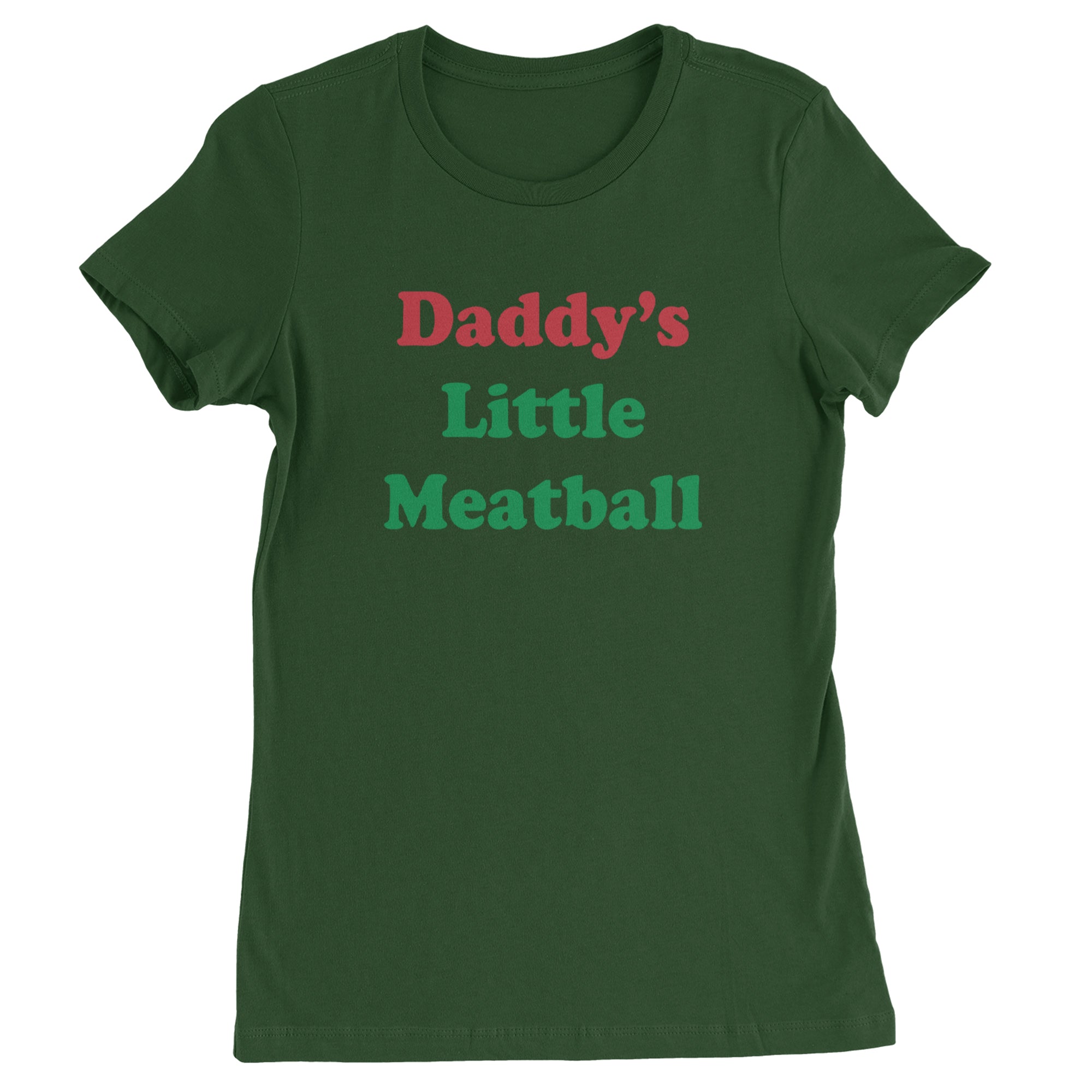 Daddy's Little Meatball Love Island Womens T-shirt Forest Green