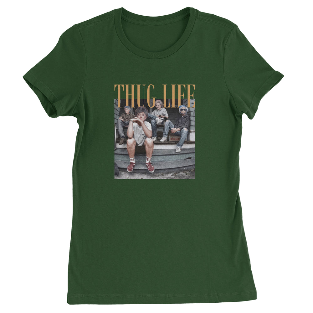 Golden Girls Thug Life Street Womens T-shirt Forest Green