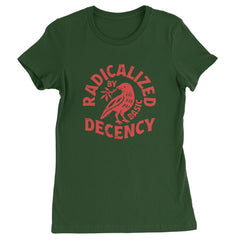 Radicalized by Basic Decency Dove Protest Statement Womens T-shirt Forest Green