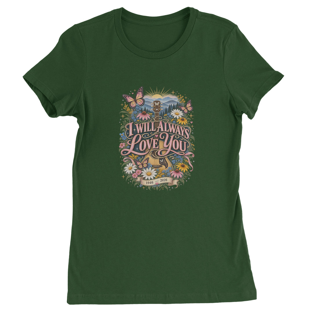 I Will Always Love You Dolly Womens T-shirt Forest Green