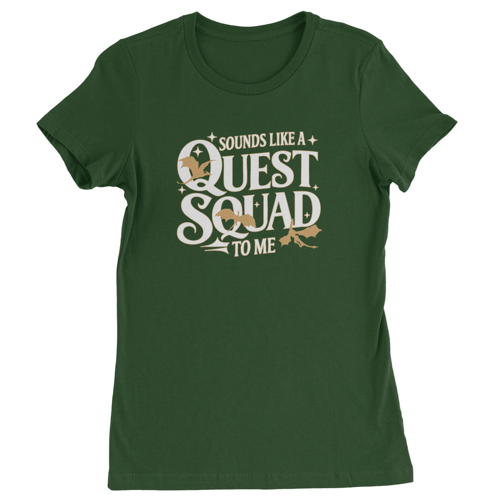 Sounds Like A Quest Squad To Me Empyrean Womens T-shirt Forest Green