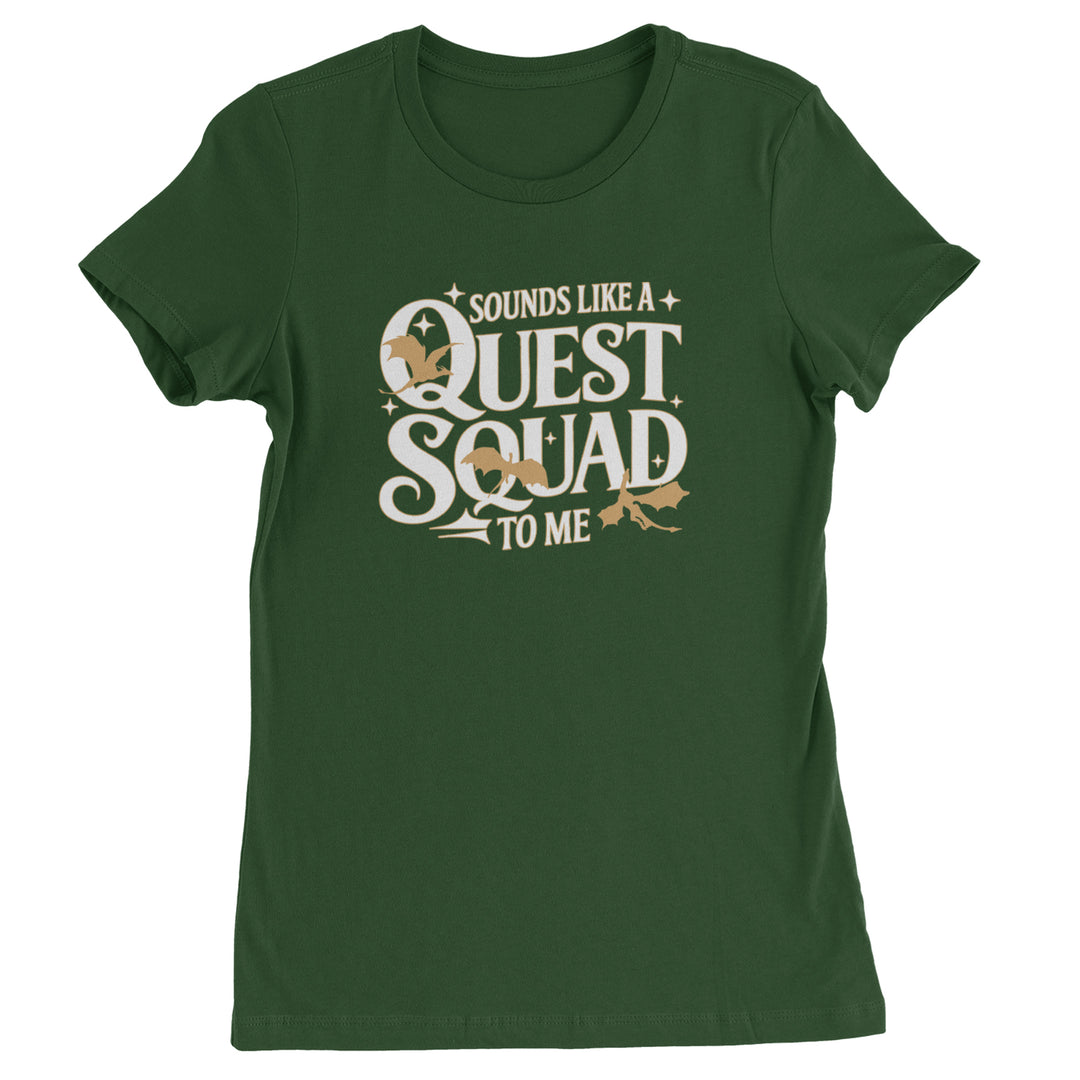 Sounds Like A Quest Squad To Me Empyrean Womens T-shirt Forest Green